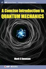 A Concise Introduction to Quantum Mechanics