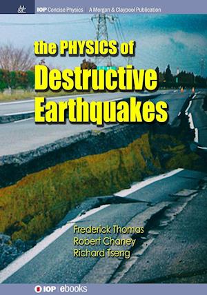 The Physics of Destructive Earthquakes