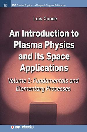 An Introduction to Plasma Physics and Its Space Applications, Volume 1