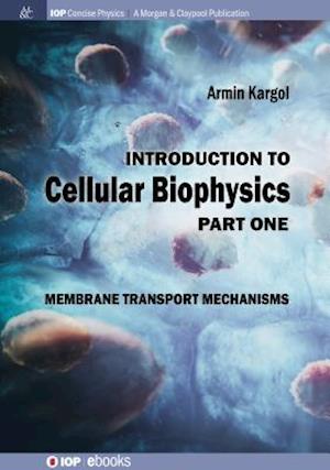 Introduction to Cellular Biophysics, Volume 1