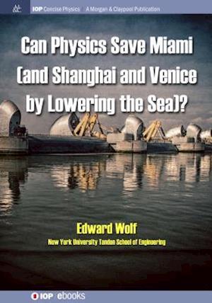 Can Physics Save Miami (and Shanghai and Venice, by Lowering the Sea)?