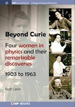 Beyond Curie: Four Women in Physics and Their Remarkable Discoveries, 1903 to 1963 