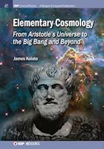 Elementary Cosmology: From Aristotle's Universe to the Big Bang and Beyond 