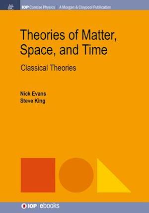 Theories of Matter, Space and Time: Classical Theories