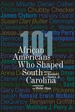 101 African Americans Who Shaped South Carolina