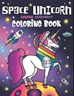 Space Unicorn Galaxy Astronaut Coloring Book: for girls, with Inspirational Quotes, Funny UFO, Solar System Planets, Rainbow Rockets, Animal Constella