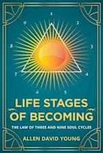 Life Stages Of Becoming: The Law of Three and Nine Soul Cycles 