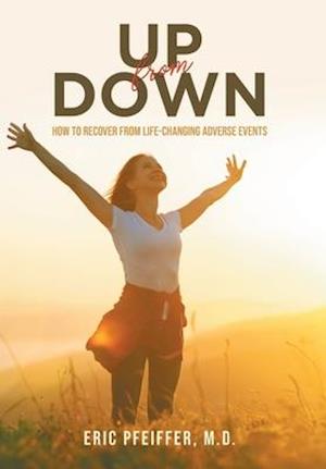 Up from Down!: How to Recover from Life-Changing Adverse Events