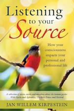 Listening to your Source: How your consciousness impacts your personal and professional life. A collection of stories, myths and anecdotes about the h