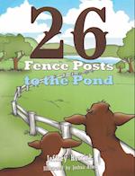 Twenty Six Fence Posts to the Pond