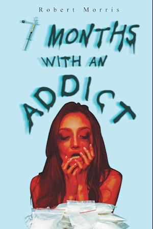 Seven Months with an Addict