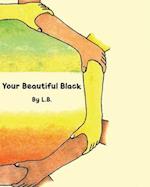 Your Beautiful Black 