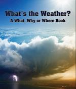 What's the Weather? a What, Why or Where Book