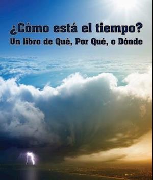 ¿cómo Está El Tiempo? Un Libro de Qué, Por Qué O Dónde