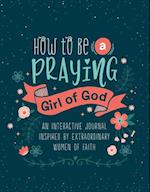 How to Be a Praying Girl of God