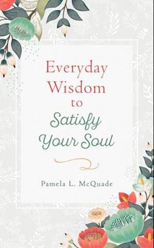 Everyday Wisdom to Satisfy Your Soul