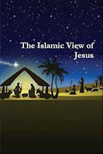 The Islamic View of Jesus 