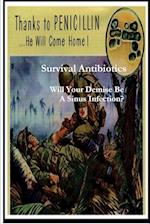 Survival Antibiotics : Will Your Demise Be A Sinus Infection? 