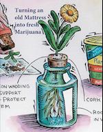 Turning an old Mattress into fresh Marijuana 