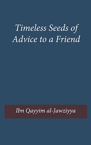 Timeless Seeds of Advice to a Friend