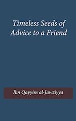Timeless Seeds of Advice to a Friend 