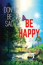 Don't Be Sad! Be Happy! 