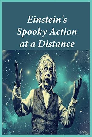 Einstein's Spooky Action at a Distance