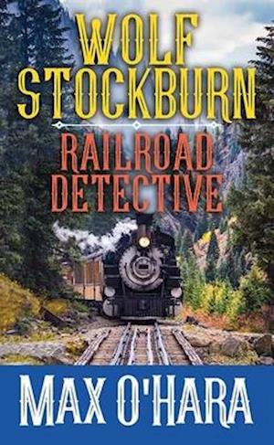 Wolf Stockburn, Railroad Detective