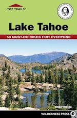 Top Trails: Lake Tahoe : 59 Must-Do Hikes for Everyone 