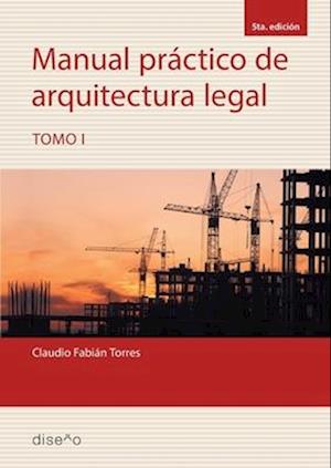 Manual práctico de arquitectura legal. Tomo 1