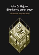 JOHN Q. HEJDUJ. EL UNIVERSO EN UN CUBO