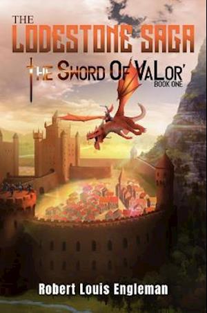 The Lodestone Saga: : Book One The Sword of VaLor
