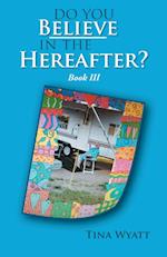 Do You Believe in the Hereafter?  Book Three