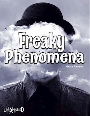 Unexplained Freaky Phenomena