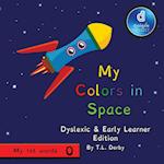 My Colors in Space Dyslexic & Early Learner Edition