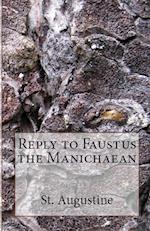 REPLY TO FAUSTUS THE MANICHAEA