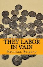 They Labor in Vain