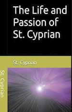 The Life and Passion of  St. Cyprian