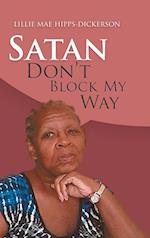 Satan Don't Block My Way 