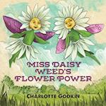 Miss Daisy Weed's Flower Power