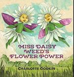 Miss Daisy Weed's Flower Power