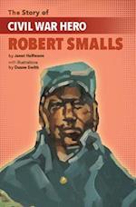 The Story of Civil War Hero Robert Smalls