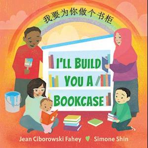 I'll Build You a Bookcase (Mandarin-English Bilingual Edition)