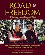 Road to Freedom - A Journey from Occupied Tibet: The True Story of the Search, Discovery, and Escape of a Reincarnate Lama 