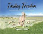 Finding Freedom: The True Story of a Wild Mustang and Her Girl 