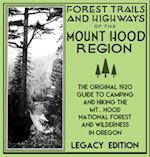 Forest Trails And Highways Of The Mount Hood Region (Legacy Edition)