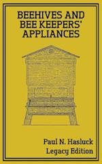Beehives And Bee Keepers' Appliances (Legacy Edition)