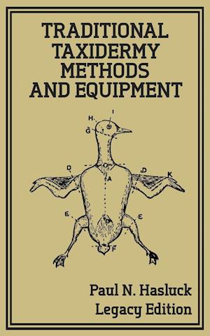 Traditional Taxidermy Methods And Equipment (Legacy Edition)