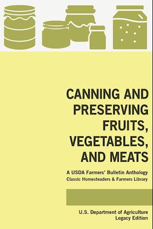 Canning And Preserving Fruits, Vegetables, And Meats (Legacy Edition)