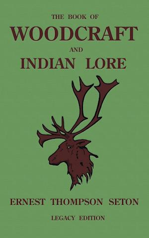 The Book Of Woodcraft And Indian Lore (Legacy Edition)